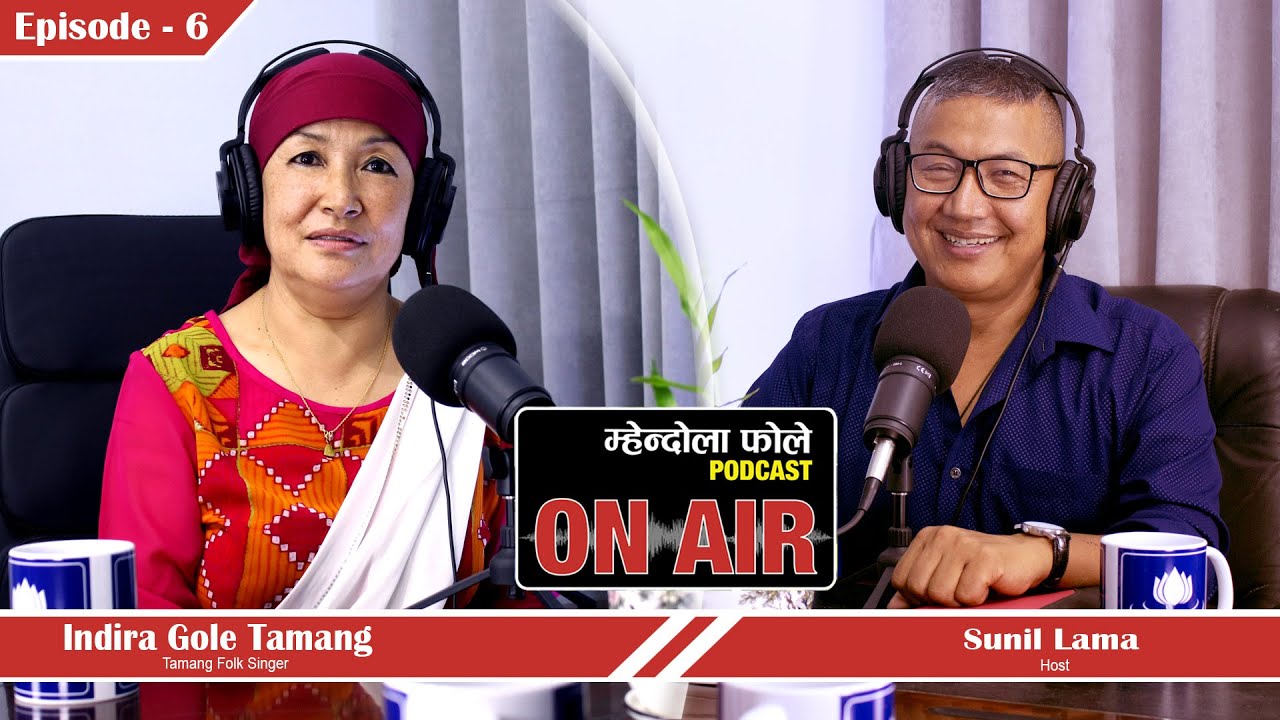 Episode-6 Mhendolafole Podcast With Sunil Lama||Indira Gole