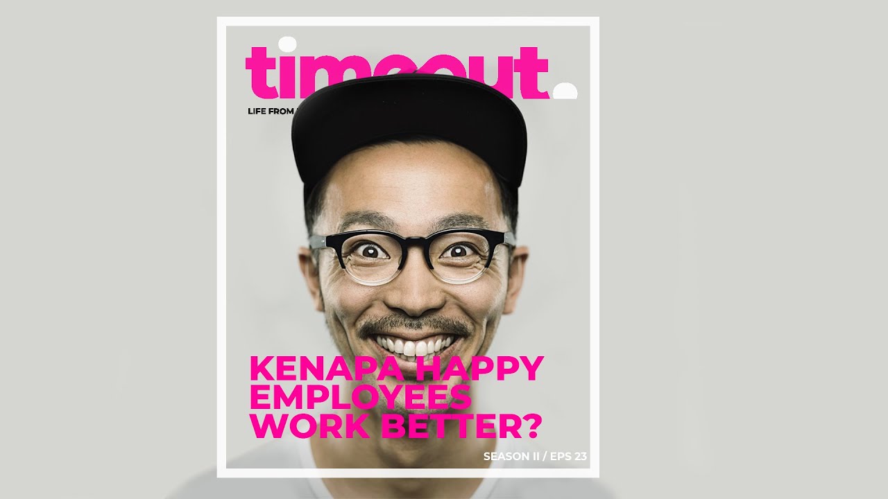 Timeout 23 -  kenapa happy employees work better