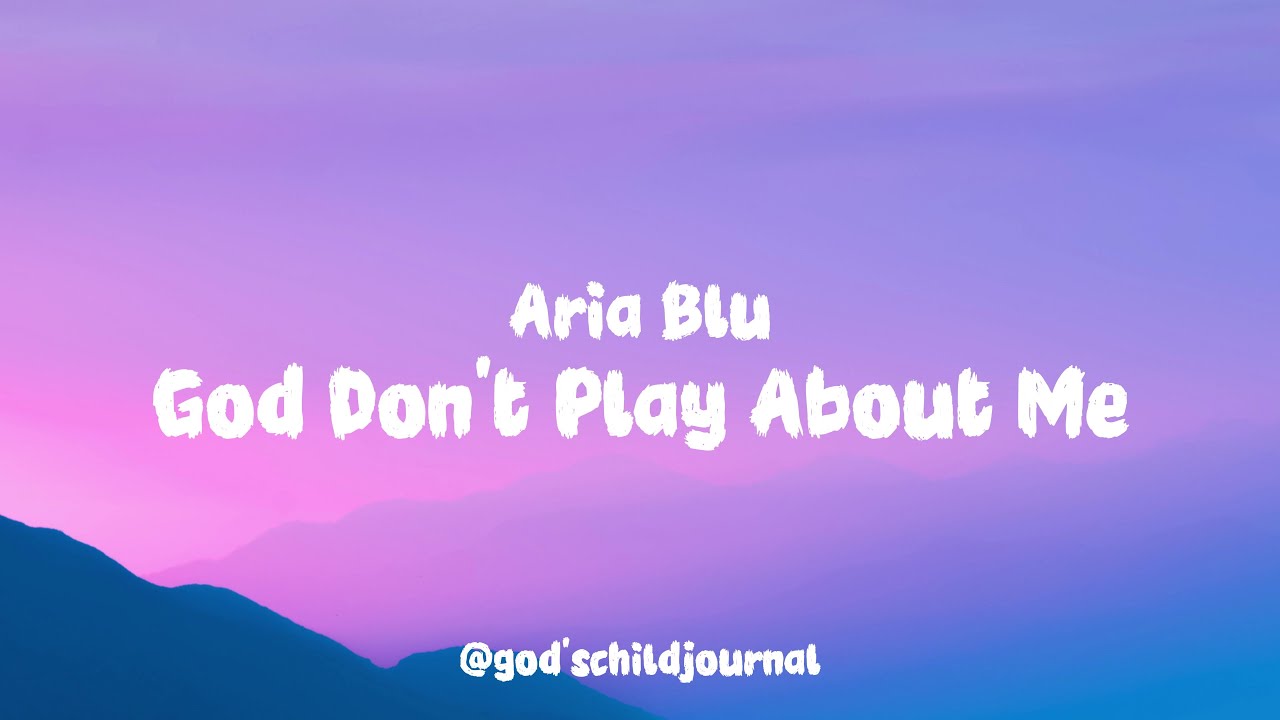 God Don’t Play About Me - Aria Blu (Lyrics)
