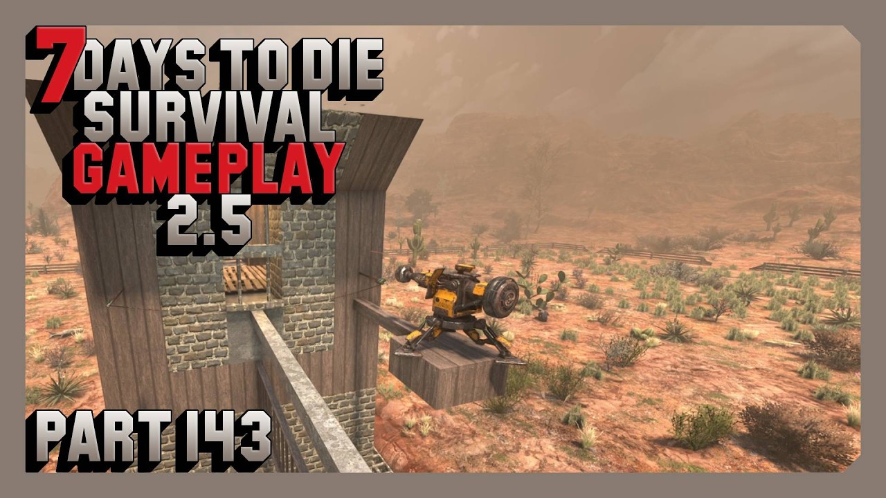7 Days To Die Survival Gameplay 2.5 - Part 143