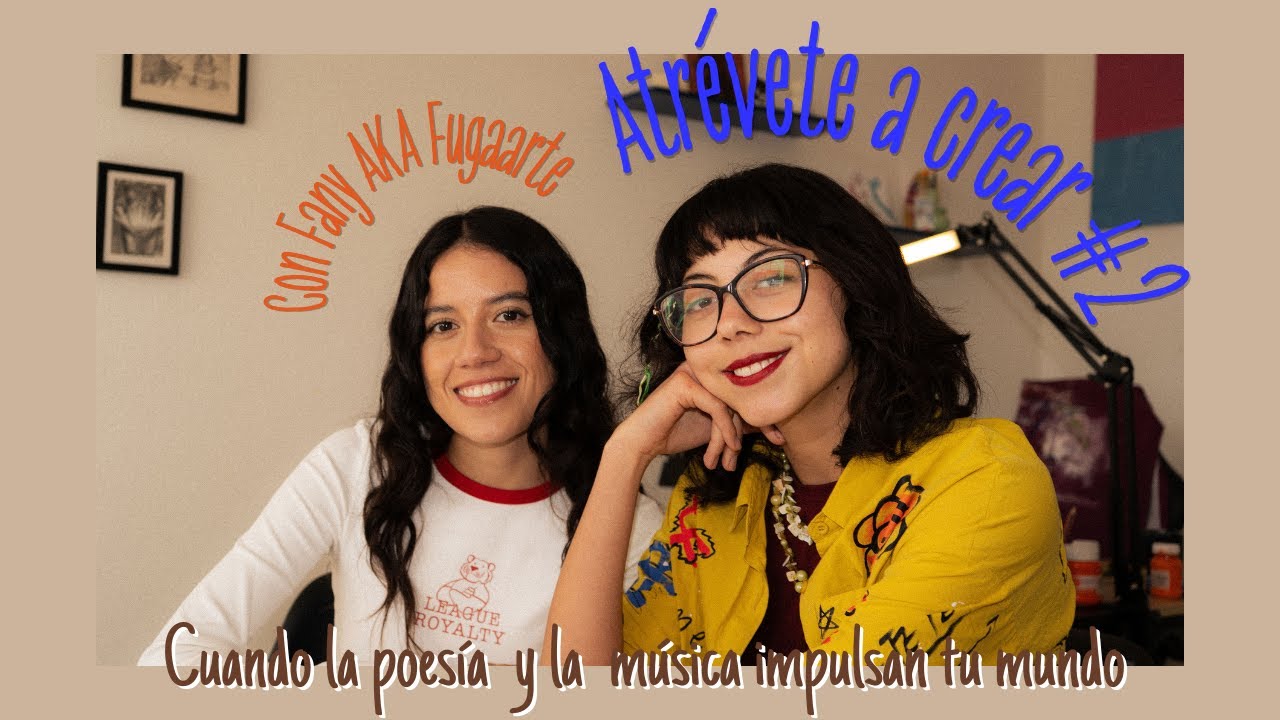 Cuando la música y la poesía te impulsan a crear/ Atrévete a crear #2