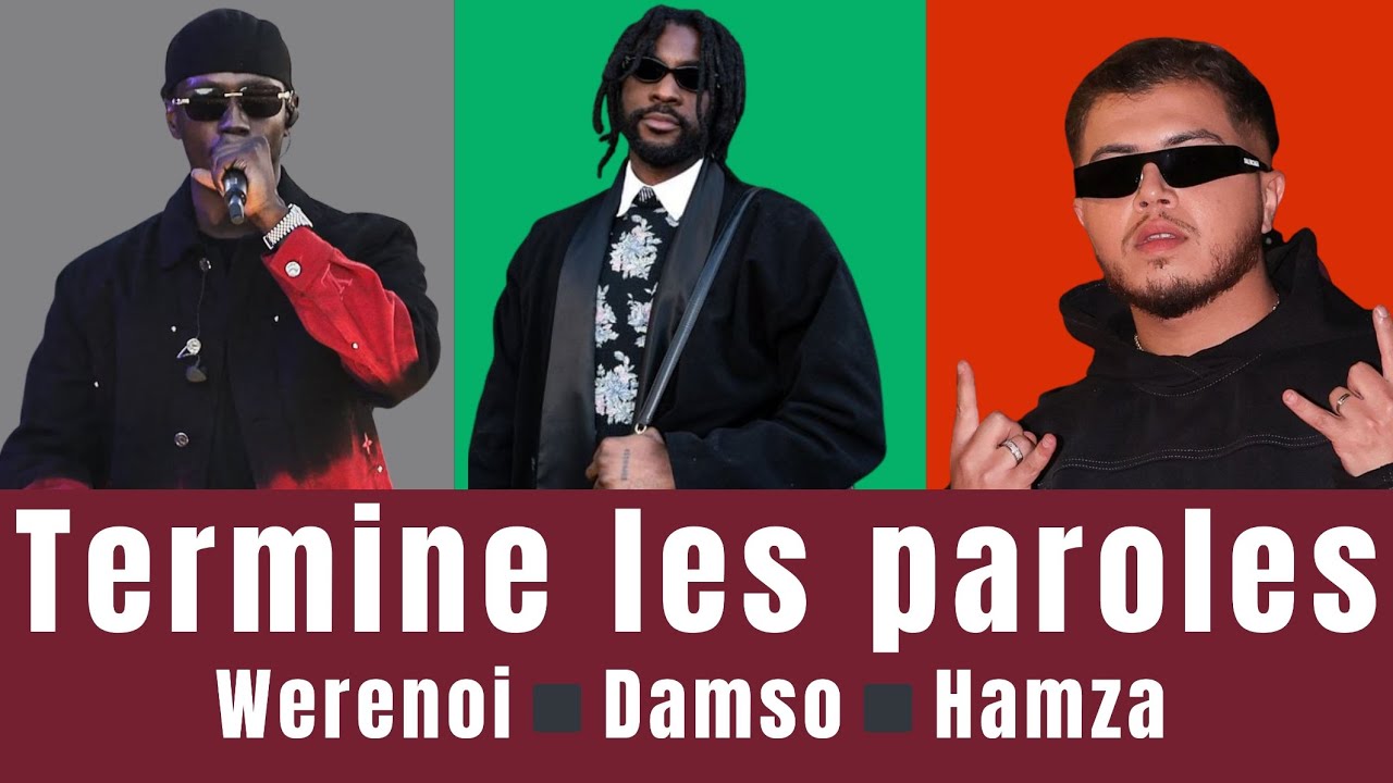 Termine les Paroles - 🎤【Spécial Werenoi◾️Damso◾️Hamza】