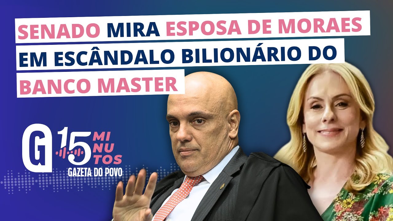 Escândalo do Banco Master: CPI do Crime Organizado mira esposa de Moraes | 15 MINUTOS