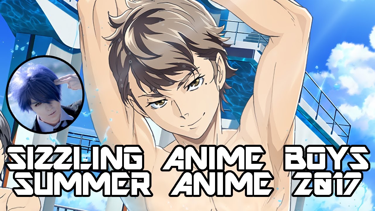 SIZZLING ANIME BOYS - Summer Anime 2017