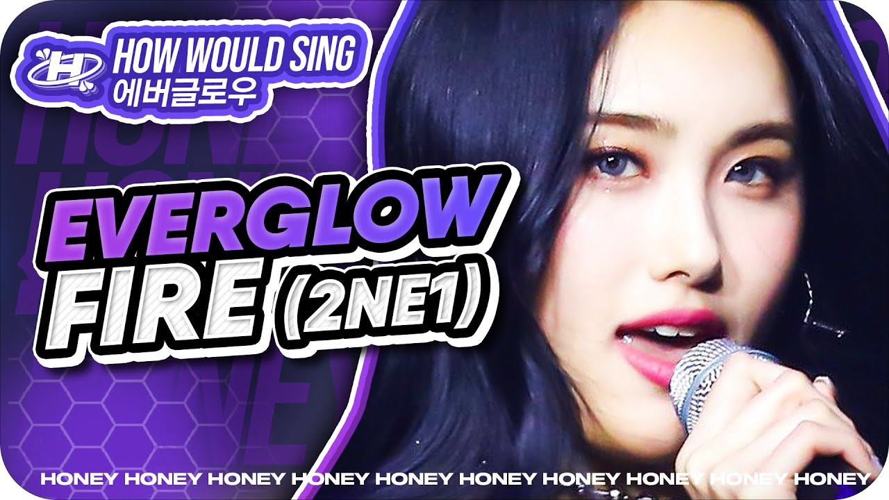 'FIRE (Cover)' (EVERGLOW) – Line Distribution (Original by 2NE1)
