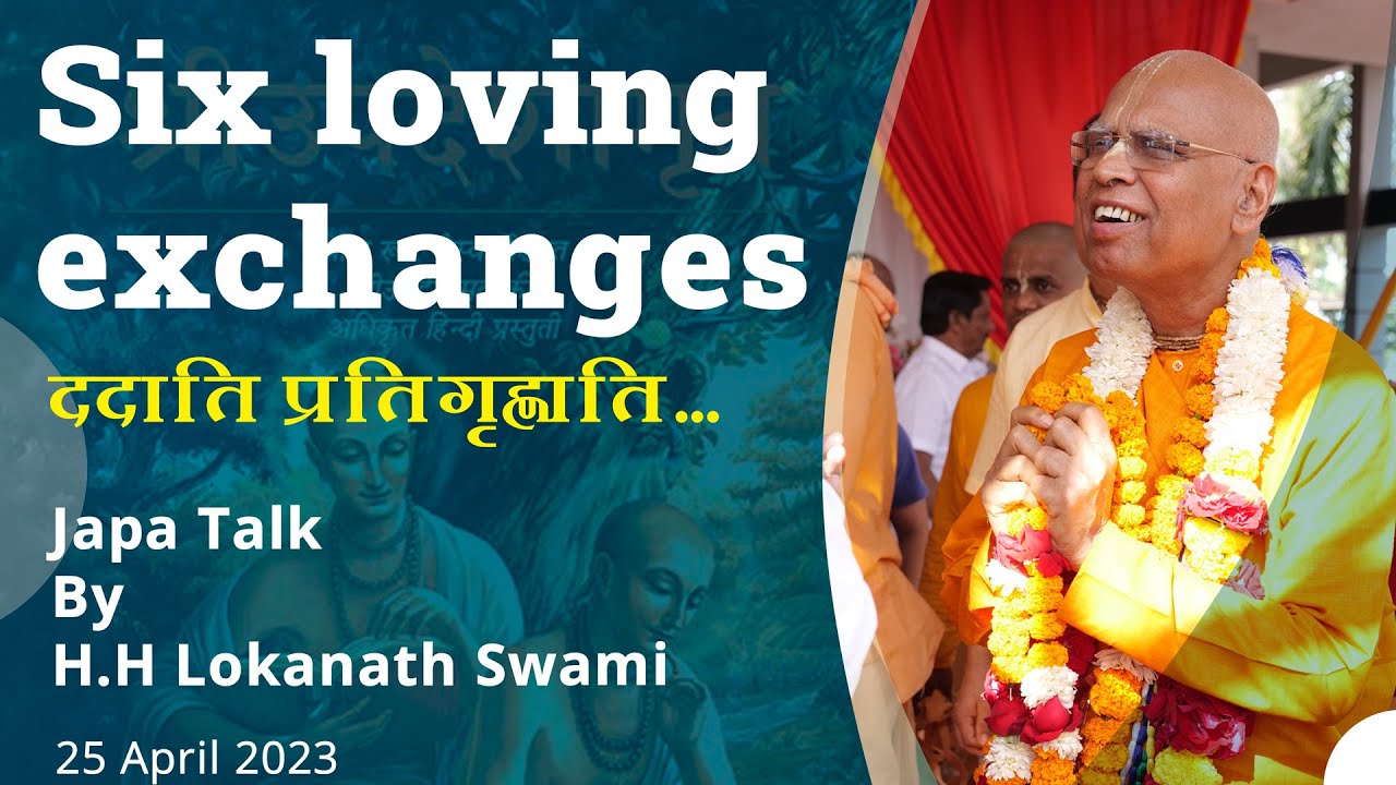 JapaTalk || Six loving exchanges || H.H Lokanath Swami Maharaj || 25 April 2023