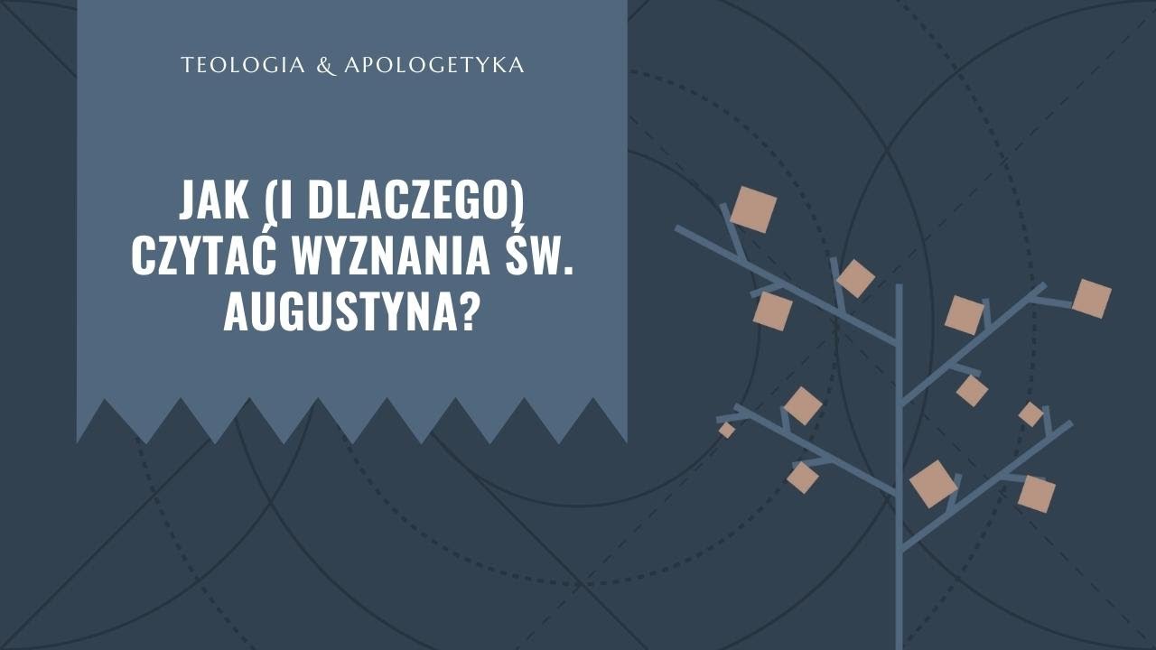 Teologia i apologetyka [03] || Jak (i dlaczego) czytać Wyznania św. Augustyna?