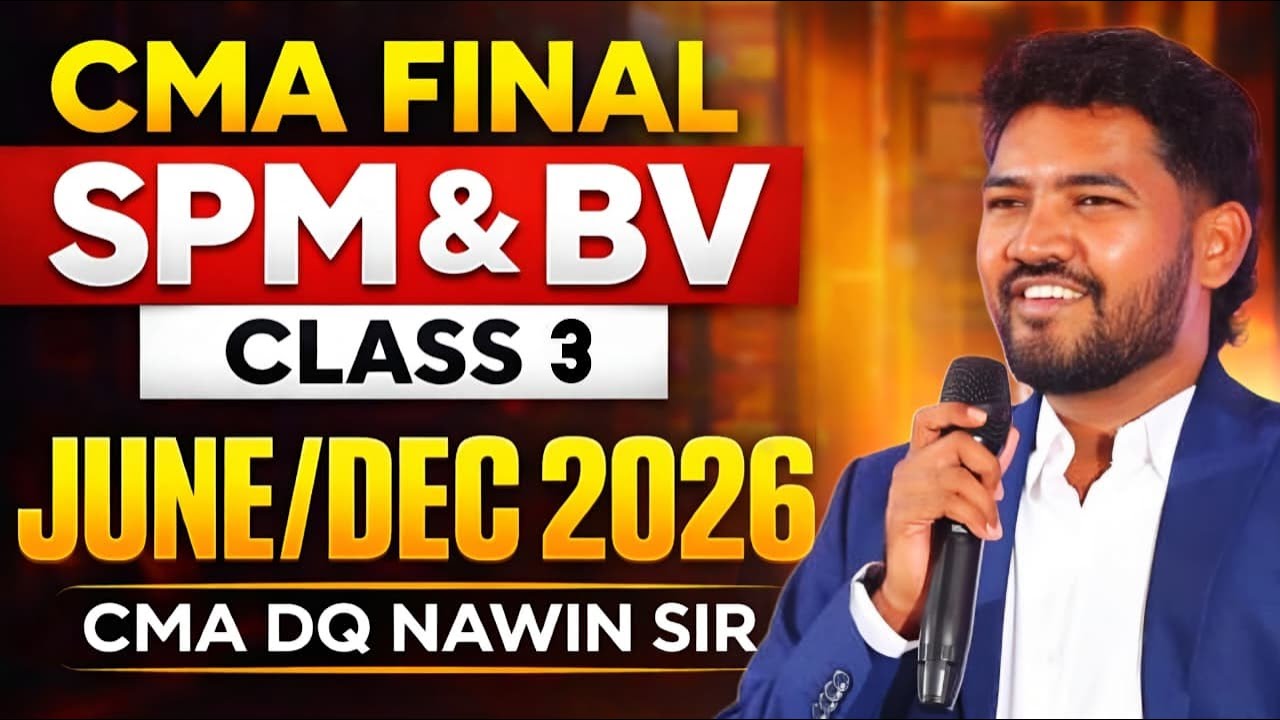 CMA FINAL | SPM&BV | CLASS 3 | JUNE/DEC 2026 | 100% ENGLISH | CMA DQ NAWIN SIR | SHIKHARA TUTORIALS