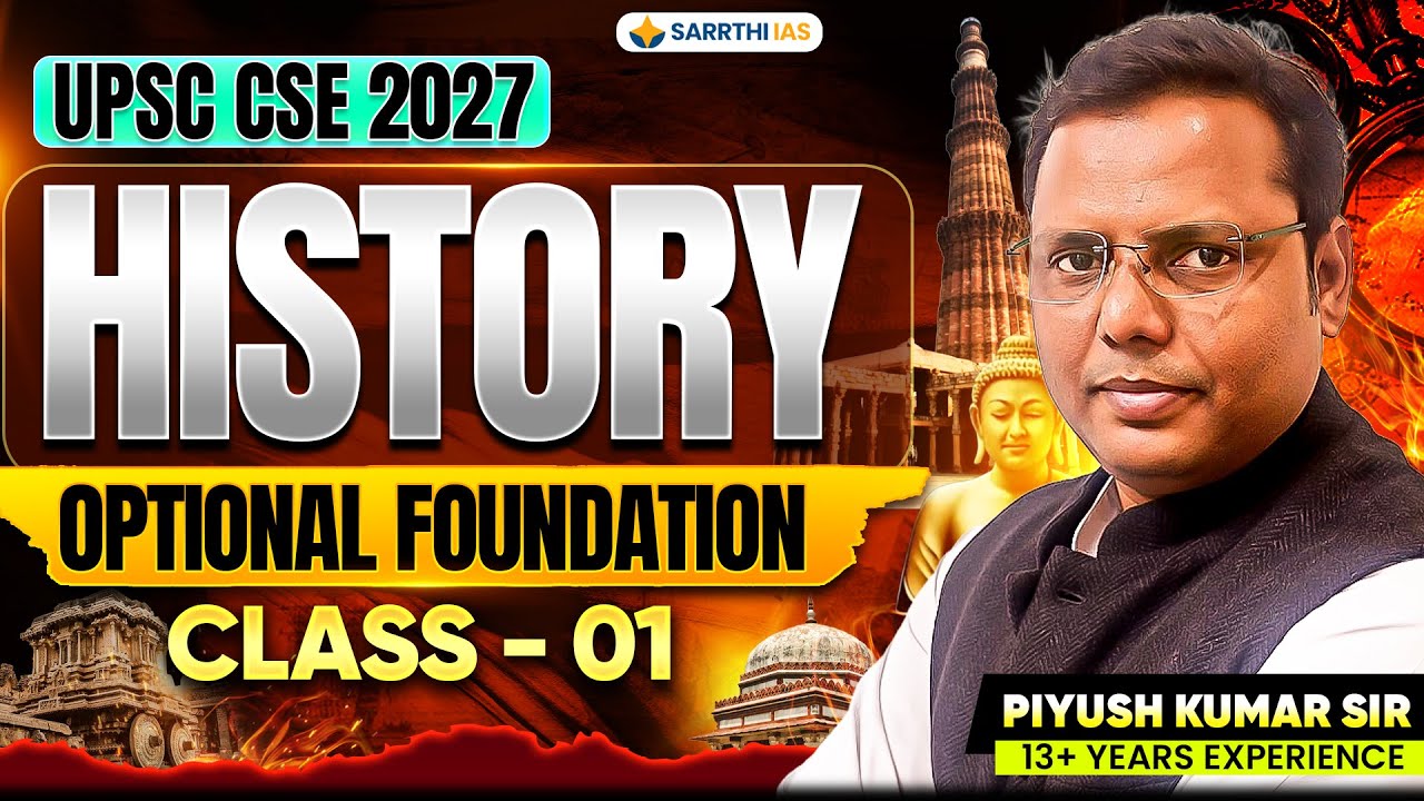 CLASS - 01 | History Optional Foundation for UPSC CSE 2027 by Piyush Kumar Sir | Sarrthi IAS