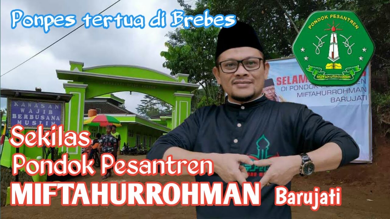SEKILAS PONPES TERTUA DI BREBES, PONPES MIFTAHURROHMAN BARUJATI