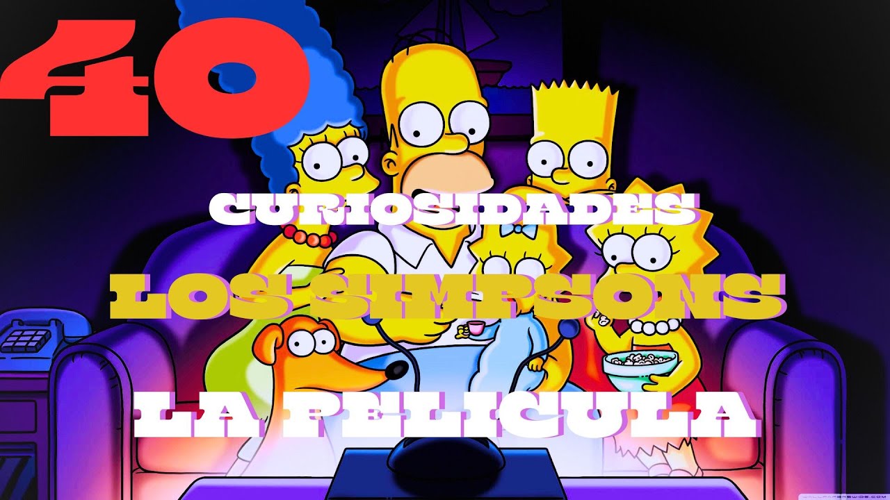 40 CURIOSIDADES DE LOS SIMPSONS LA PELICULA