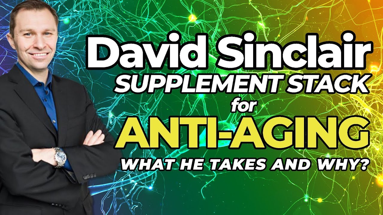 David Sinclair Supplement Stack For Anti Aging &ndash; What He Takes & Why