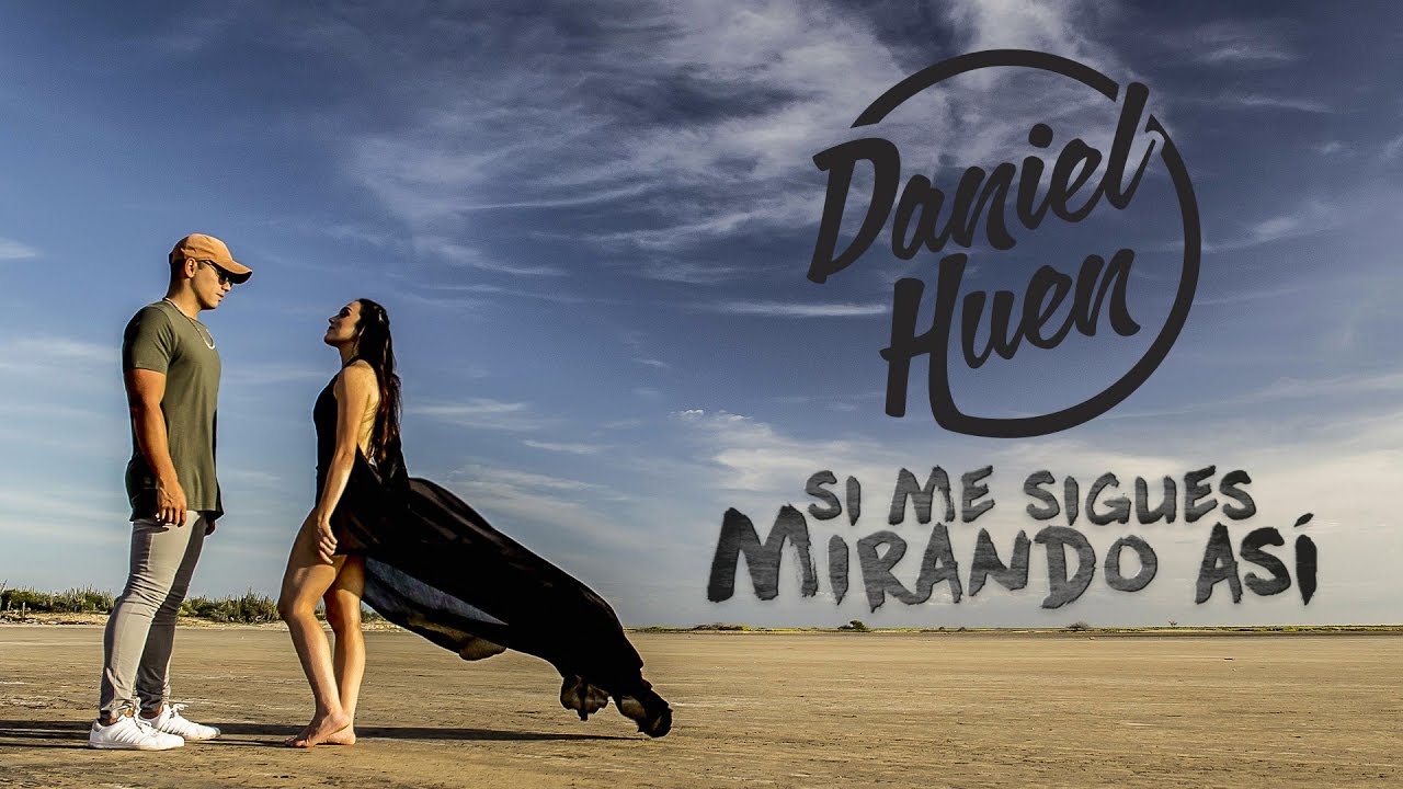 Daniel Huen - Si Me Sigues Mirando As&iacute; (Official Video) ft @vanessasuarez8197