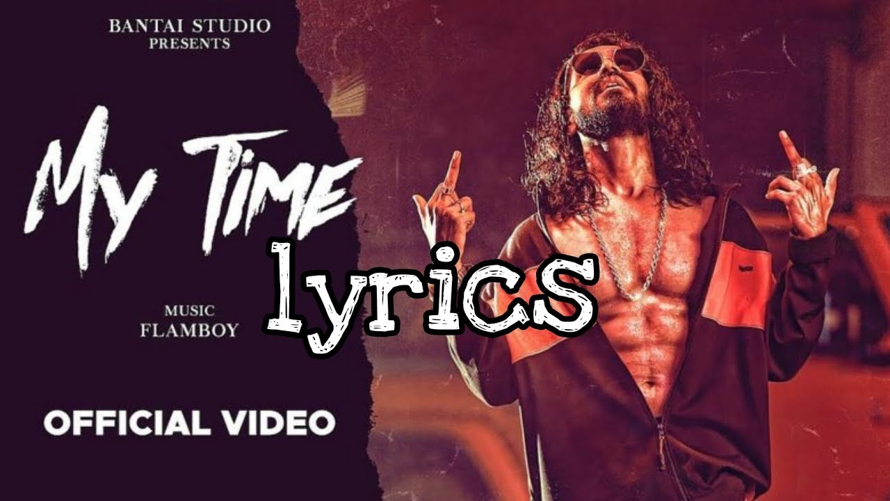 MY TIME LYRICS &ndash; EMIWAY BANTAI