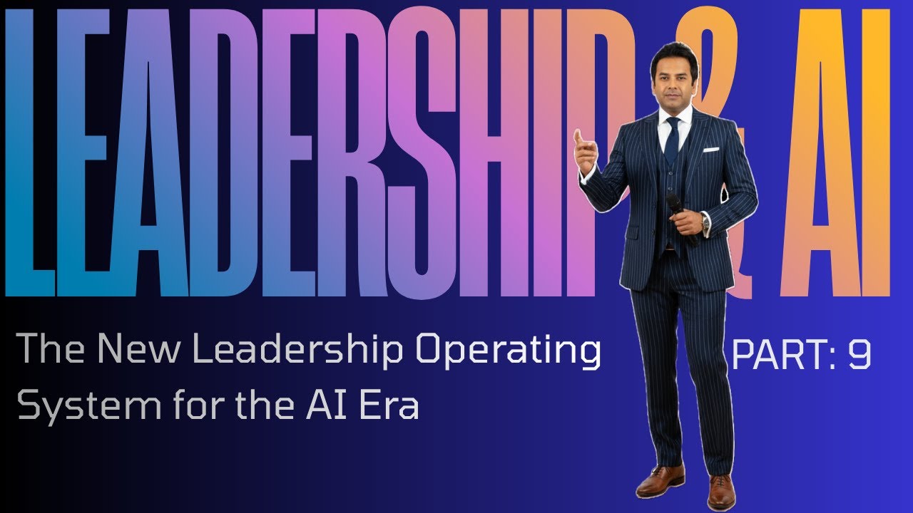 The New Leadership Operating System for the AI Era -LEADERSHIP & AI Part 9