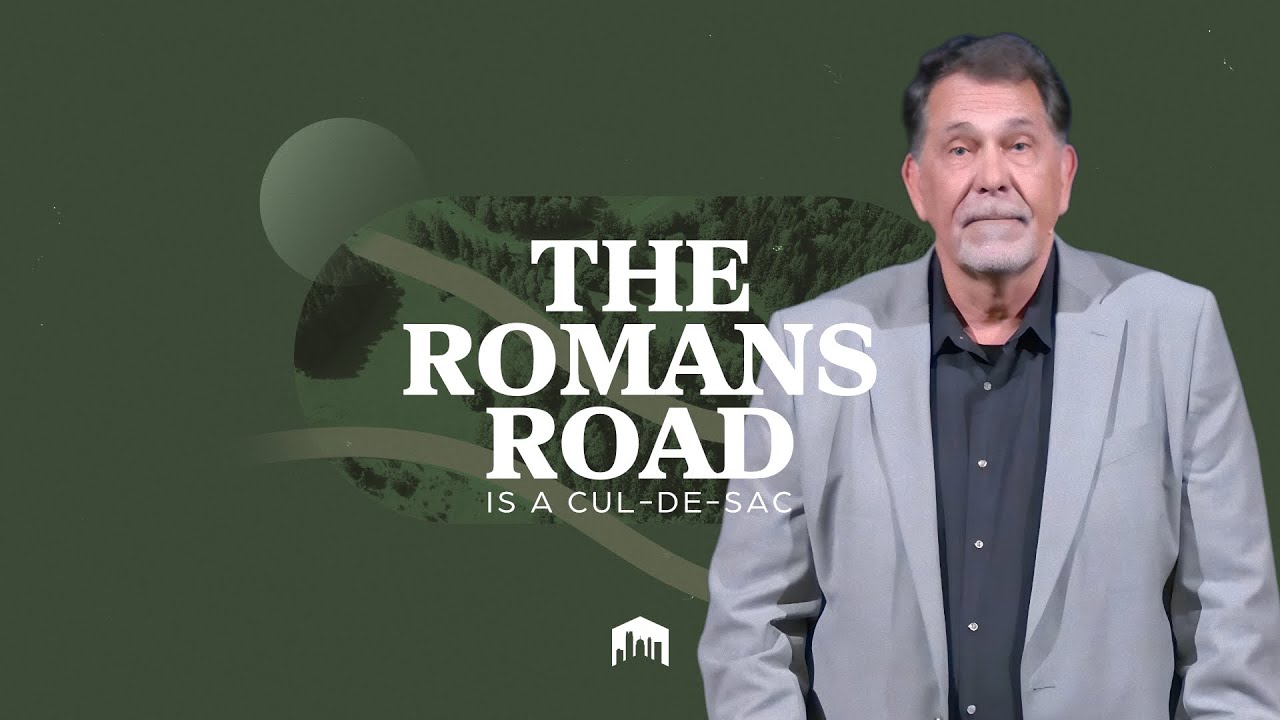 The Romans Road Is a Cul de Sac - The Book of Romans - February 8, 2026