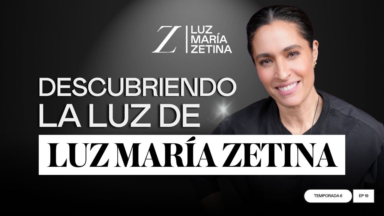 Descubriendo la LUZ de Luz María Zetina.