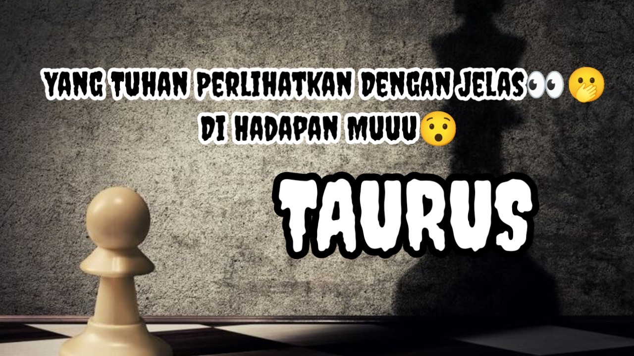 👀Taurus👀Yang Tuhan Perlihatkan Dengan Jelas👀🫢 Di Hadapan Muuu😯