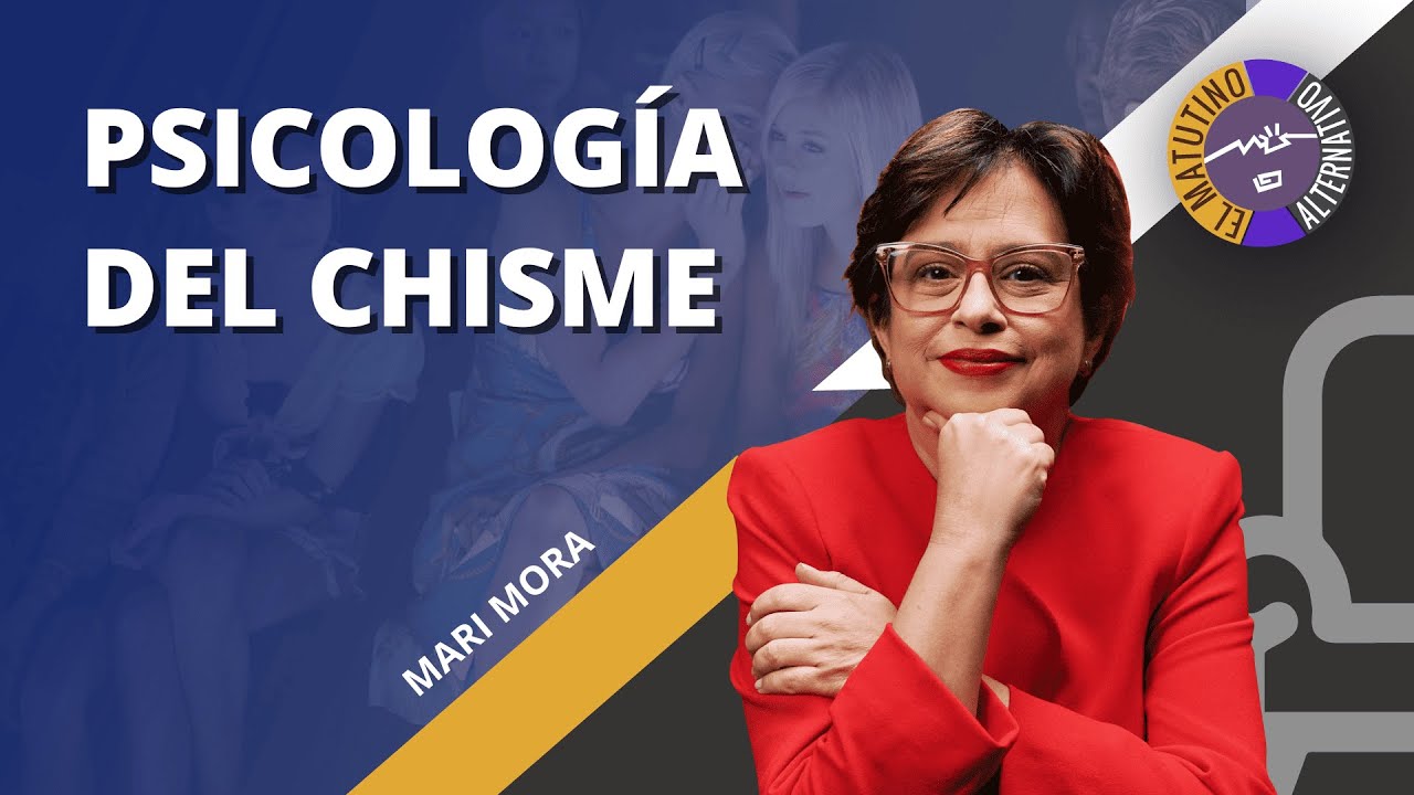 EL CHISME Y SU ATRACTIVO: REPETIMOS LOS CHISMES SIN IMPORTAR EL DAÑO - MARI MORA