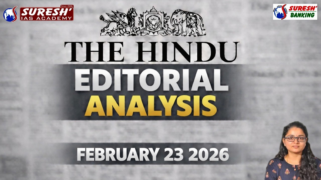THE HINDU EDITORIAL ANALYSIS | FEB 23 2026 | Suresh IAS Academy | Suresh Banking