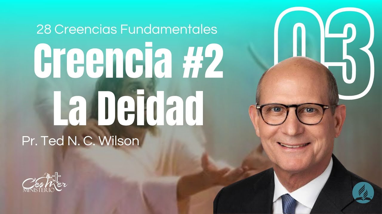 Creencia Adventista #2 La Deidad | Pr. Ted Wilson