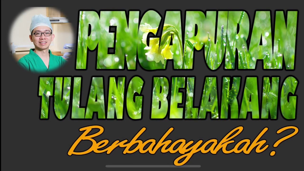 PENGAPURAN TULANG BELAKANG. Berbahayakah?