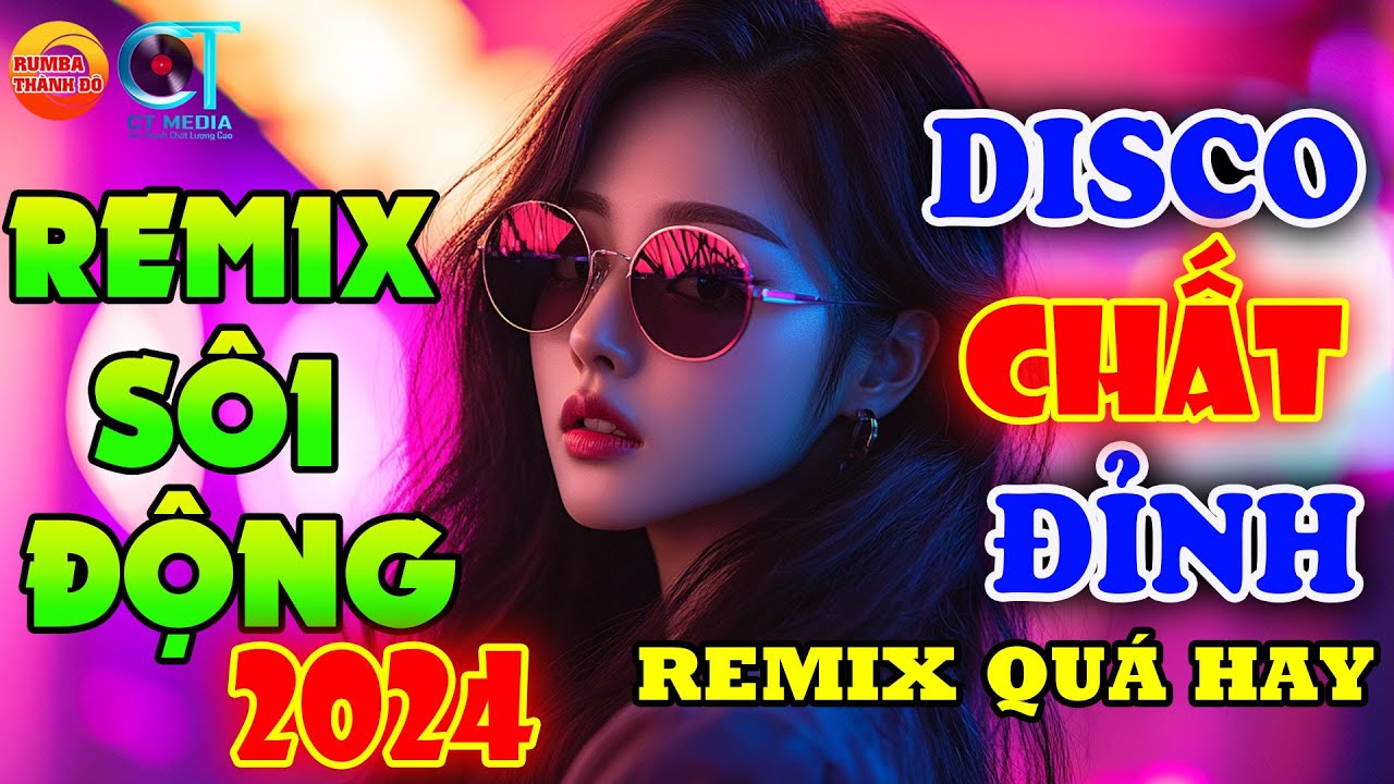 NHẠC TRẺ DISCO REMIX SÔI ĐỘNG HAY ĐƯỢC YÊU THÍCH - NHẠC TRẺ 8X9X2K TOÀN BÀI HAY - NHẠC QUÁ CHẤT ĐỈNH
