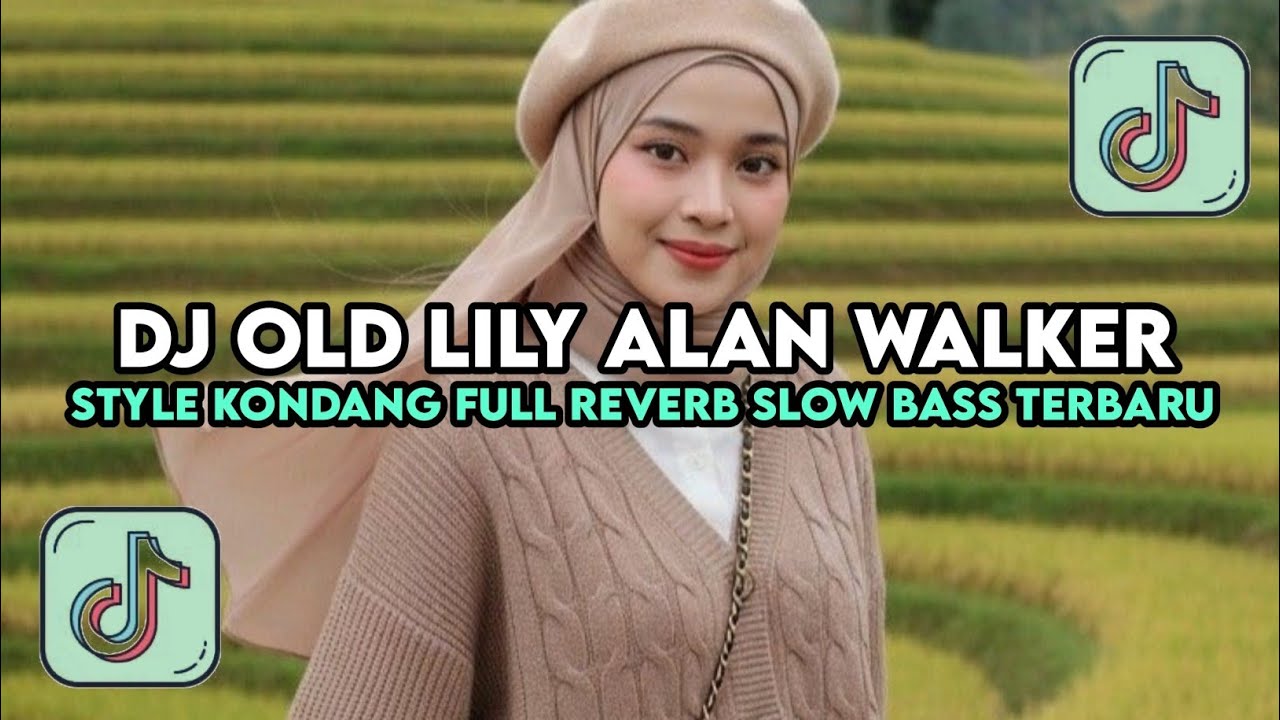 DJ OLD LILY ALAN WALKER STYLE KONDANG FULL REVERB SLOW BASS TERBARU