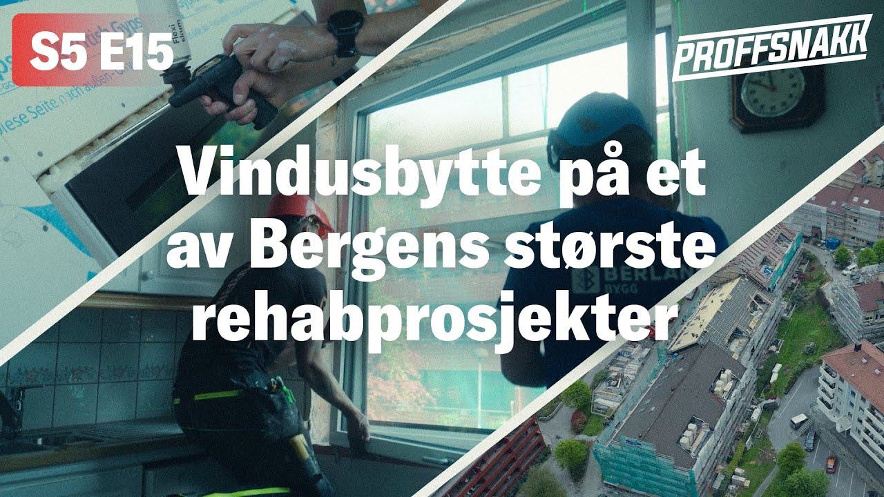 Vindusbytte p&aring; et av Bergens st&oslash;rste rehabsprosjekter | Proffsnakk S5