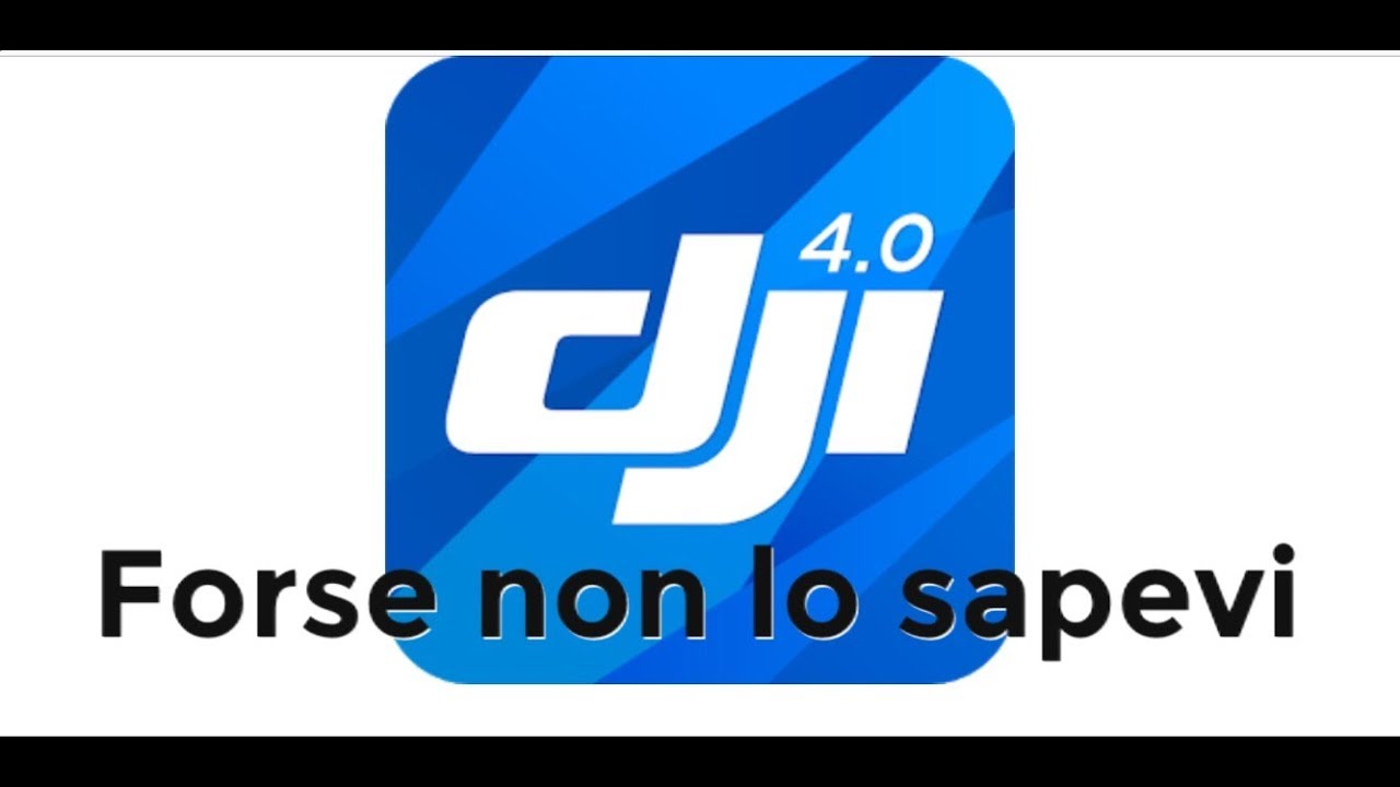 DJI GO APP - Forse non lo sapevi....