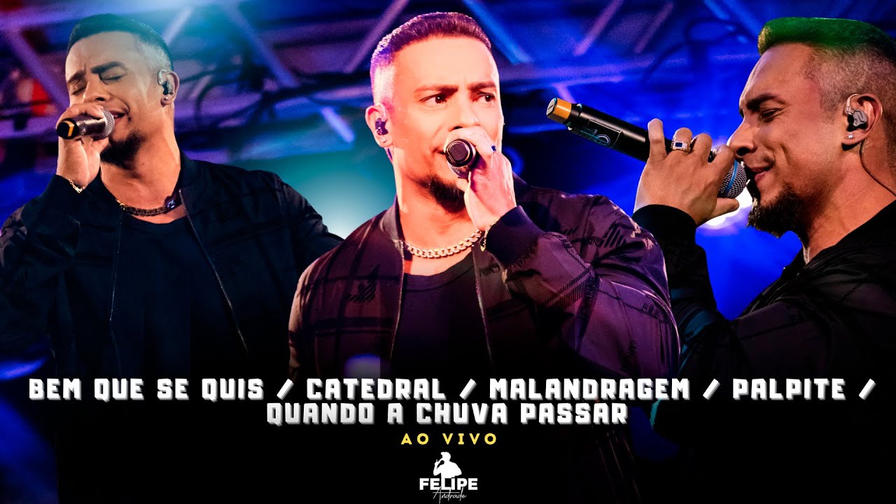 Felipe Andrade - Bem Que Se Quis / Catedral / Malandragem / Palpite / Quando a Chuva Passar