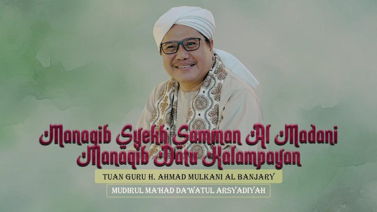 Abuya Tuan Guru H. Ahmad Mulkani Al Banjary  -  Manaqib Syekh Samman al Madani & Datu Kalampayan