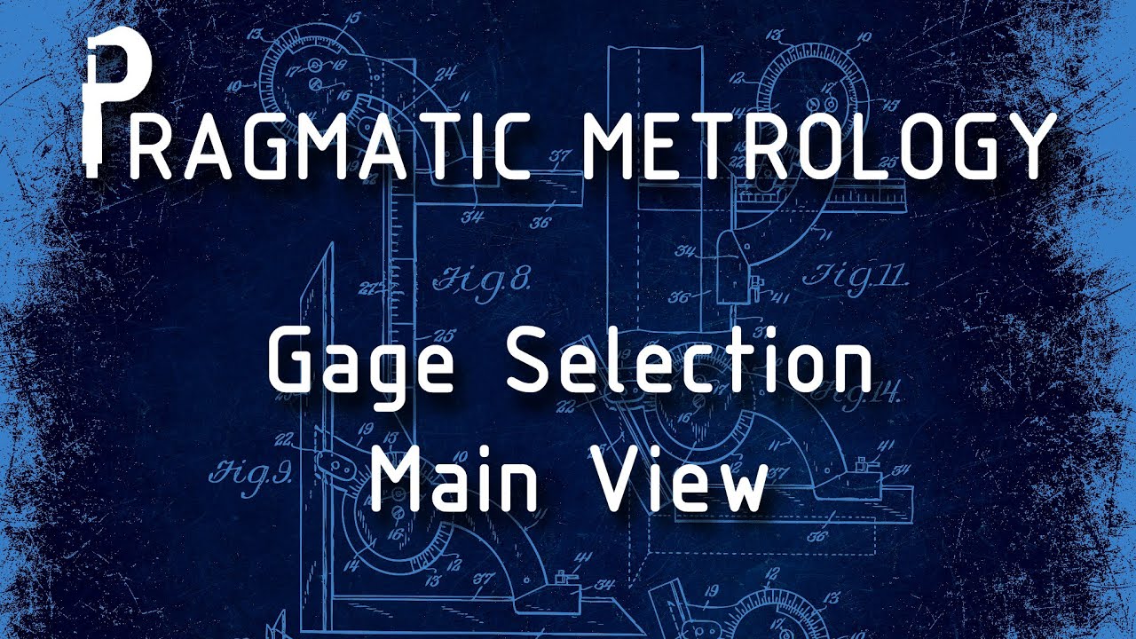 Pragmatic Metrology - Gage Selection - Main View