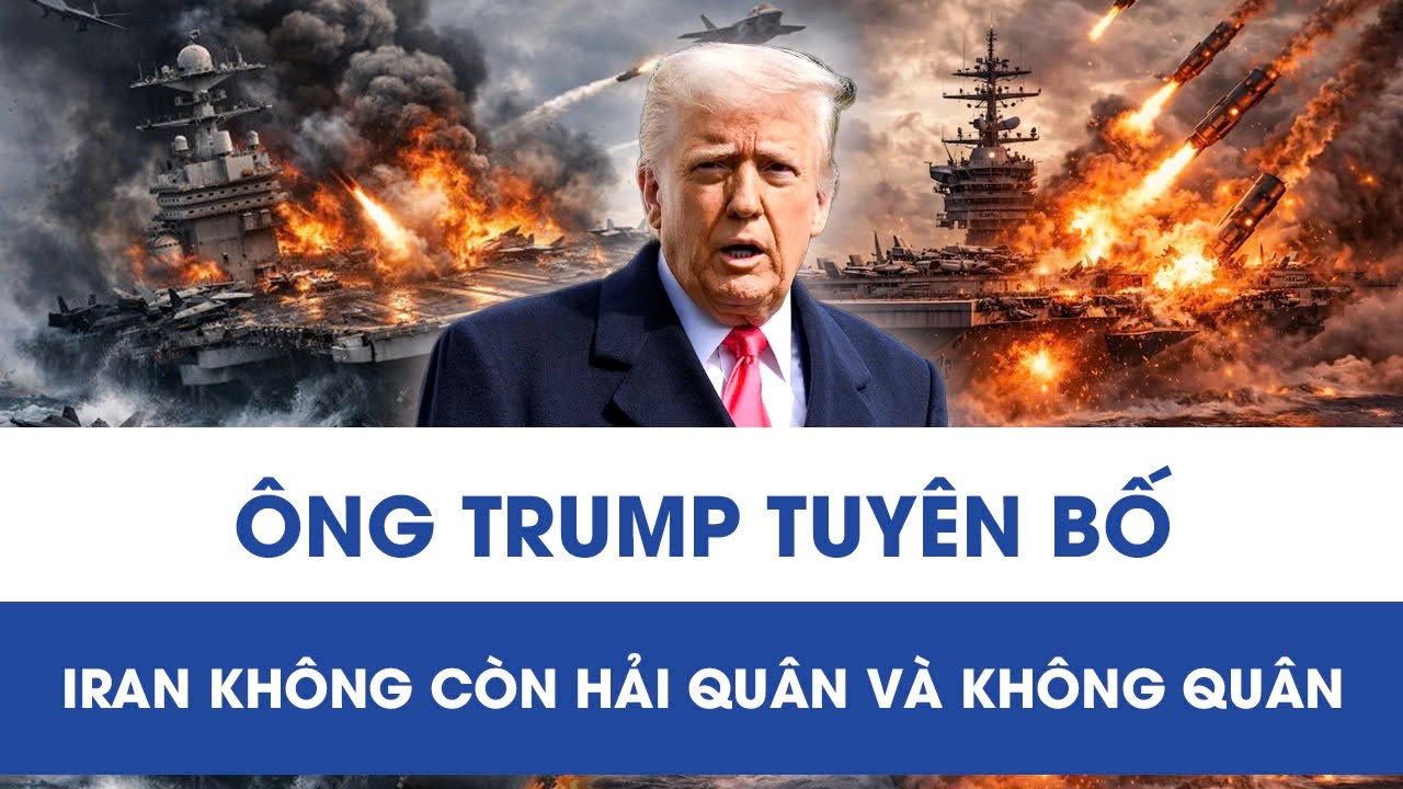 Ông Trump khẳng định “Iran không còn hải quân và không quân”, thực hư thế nào?