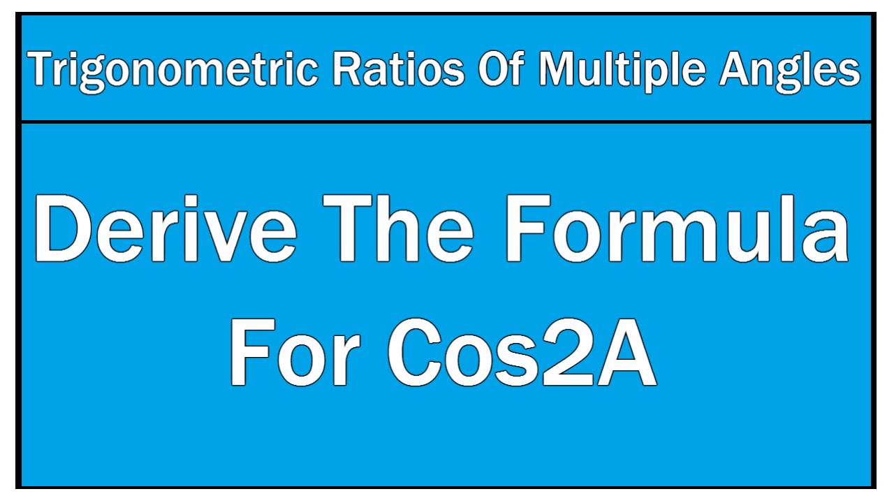 How To Derive The Formula For Cos2A - Maths / Trigonometry