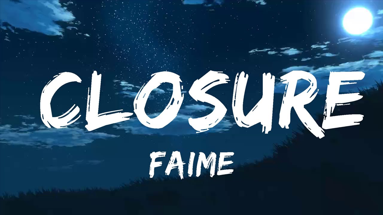 Faime - Closure (Lyrics)  | Music one for me