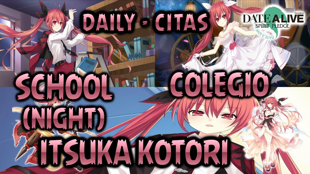 Daily - Citas - Itsuka Kotori [SCHOOL- NIGHT] // Guía completa // DATE A LIVE SPIRIT PLEDGE - GLOBAL