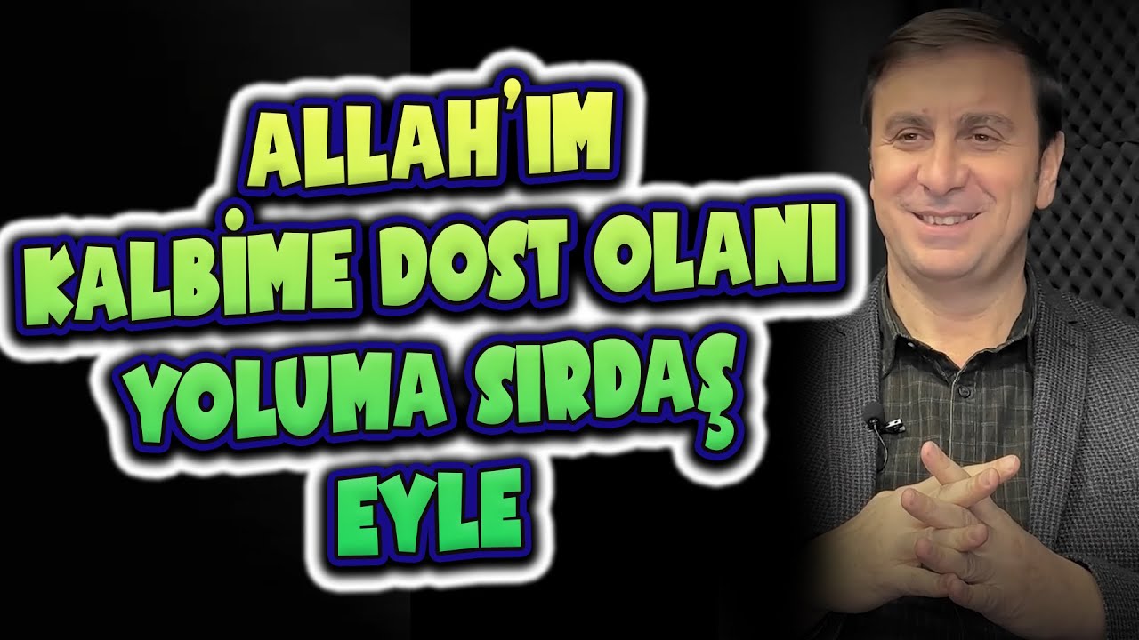 Allah'ım kalbime dost olanı yoluma sırdaş eyle. Dilime dost olanı kaleme haldaş eyle.