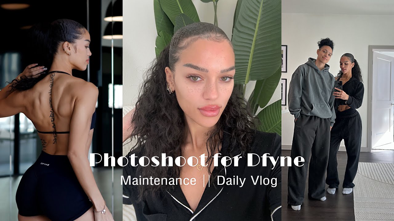 Photoshoot for Dfyne || Maintenance + chitchat 