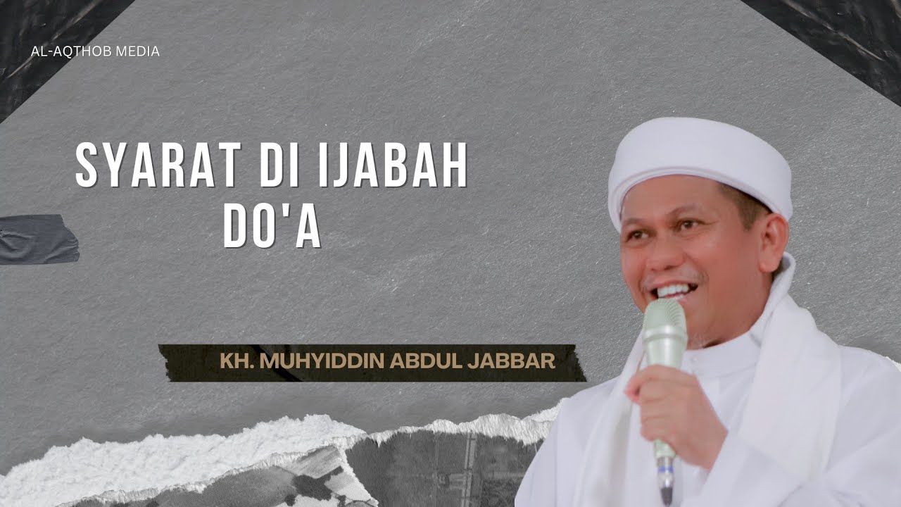 SYARAT AGAR DO'A GAMPANG DI IJABAH | KH.MUHYIDIN ABDUL JABBAR