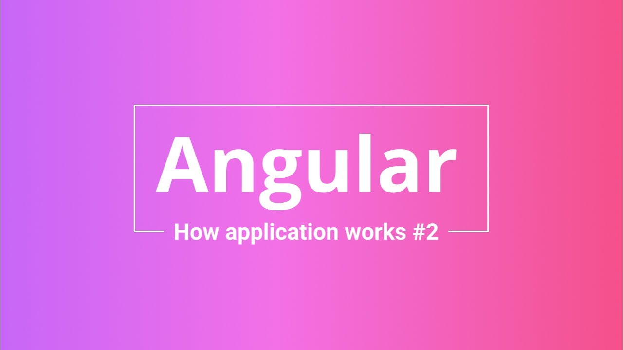 Angular Tutorial : How Angular application works | Tutorial 2