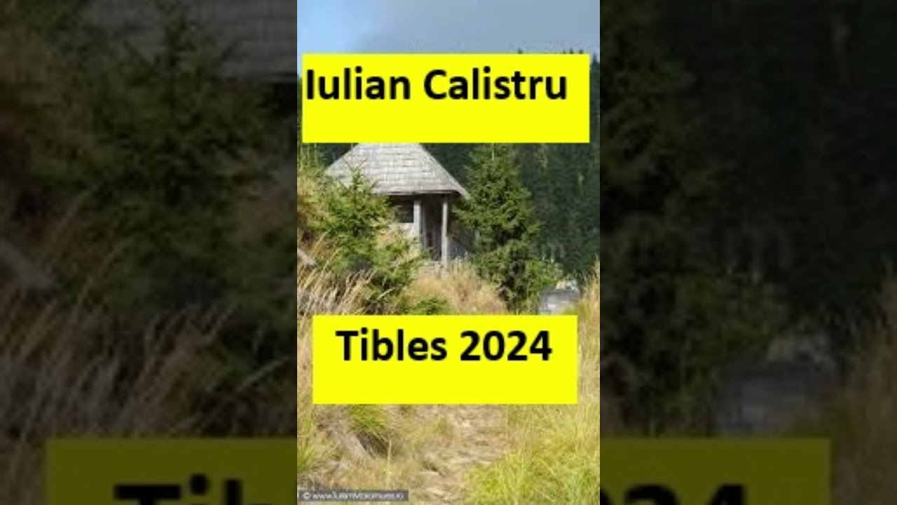 *Iulian Calistru*  Tibles 2024, predica nouă.(hrană tare).