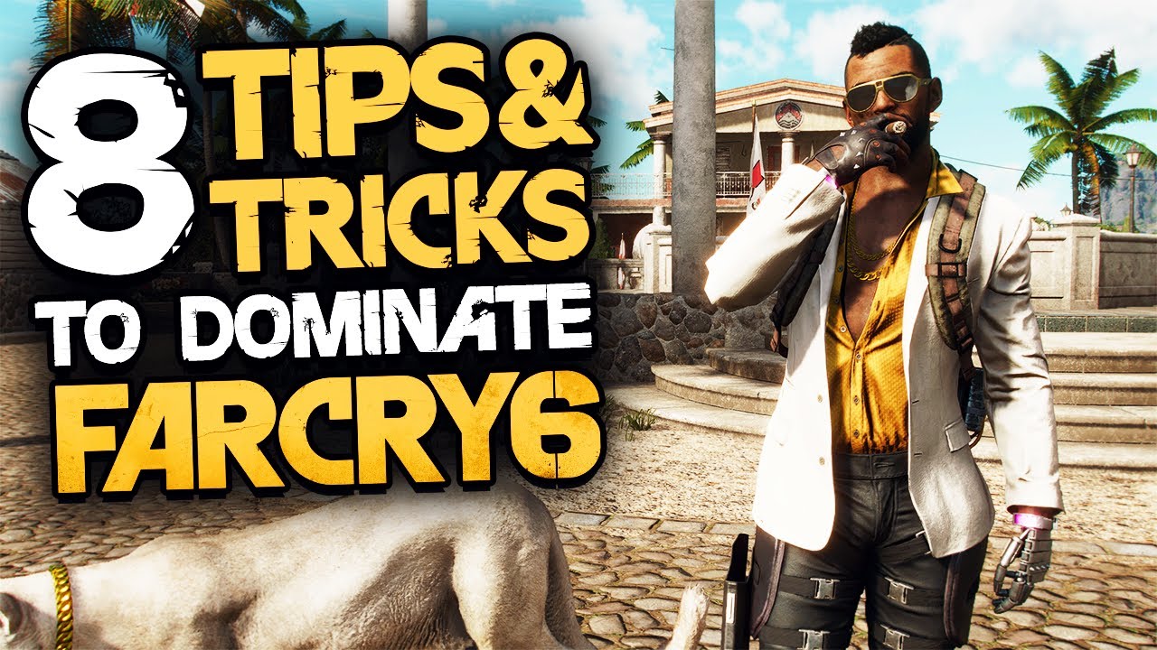 Top 8 Tips & Tricks You Need To Know in Far Cry 6 | How To Dominate Like A Boss In Far Cry 6
