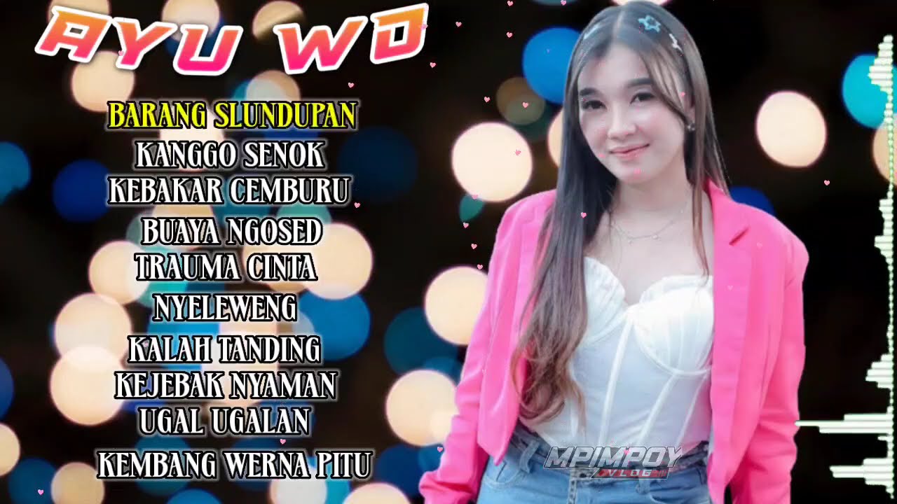 FULL ALBUM AYU WD ( BARANG SELUNDUPAN - KEBAKAR CEMBURU )