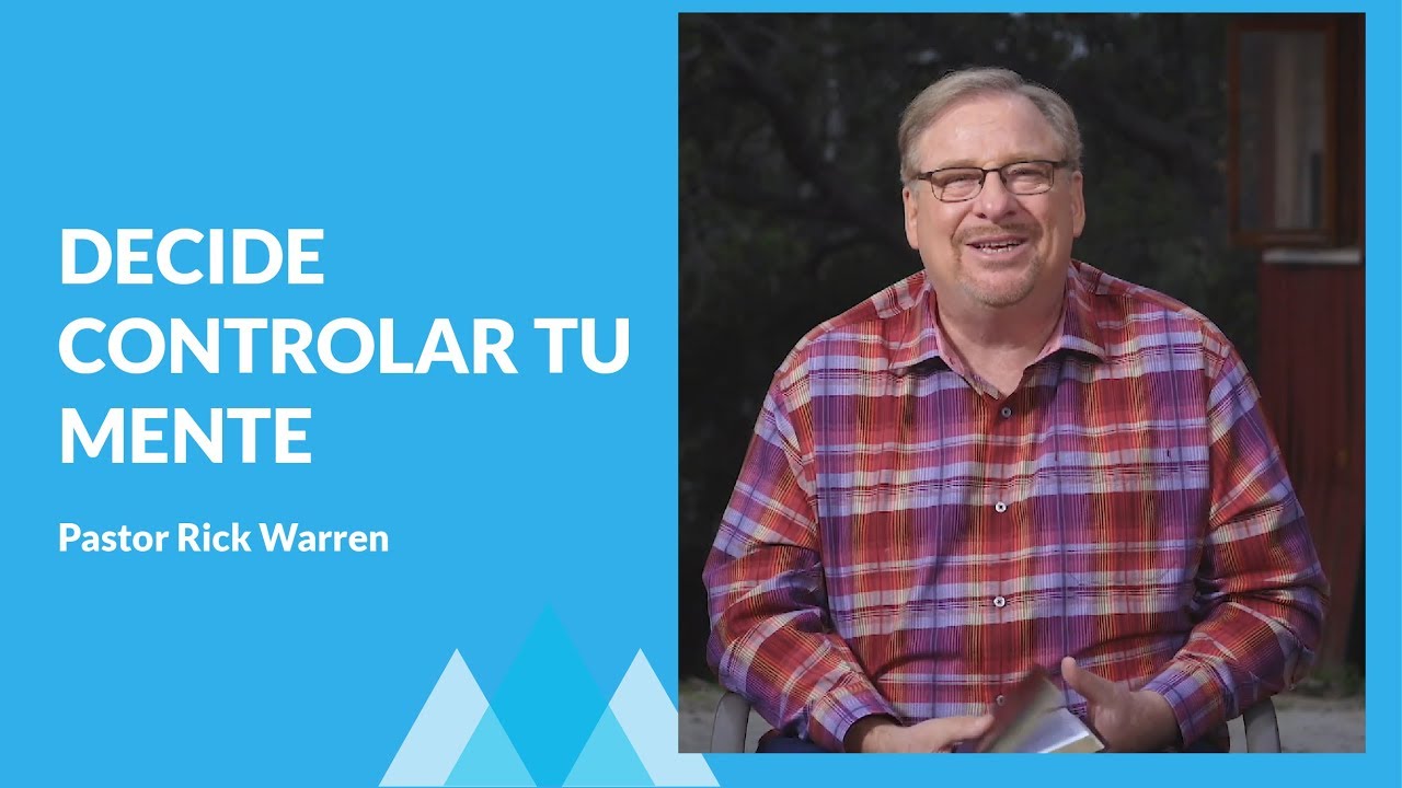 DECIDE CONTROLAR TU MENTE | PASTOR RICK WARREN