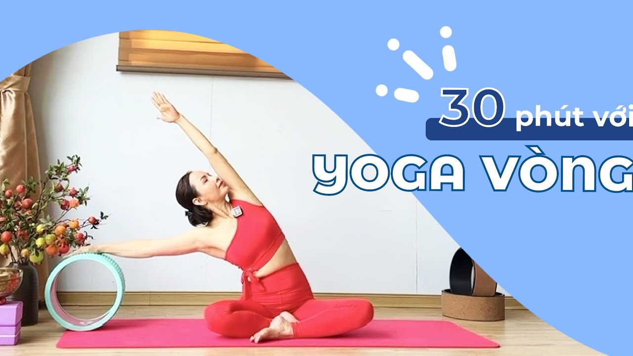 Yoga cơ bản với vòng (dành cho người mới )/ Yoga Wheel Basic