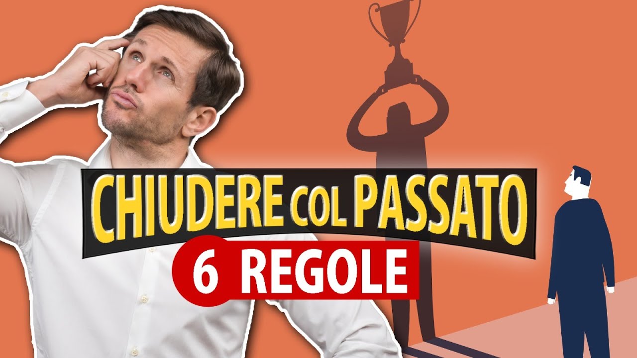 6 REGOLE per CHIUDERE col PASSATO e cambiare VITA | Avv. Angelo Greco