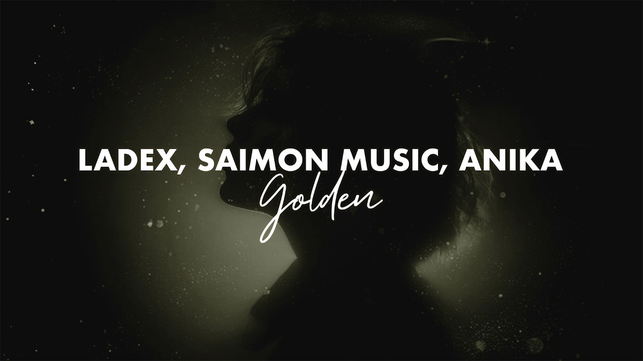 Ladex, Saimon Music, Anika - Golden