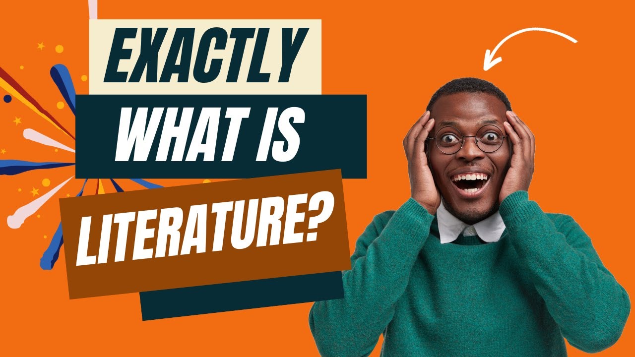 What is Literature Exactly? | Origins and Modalities of Literature Explained
