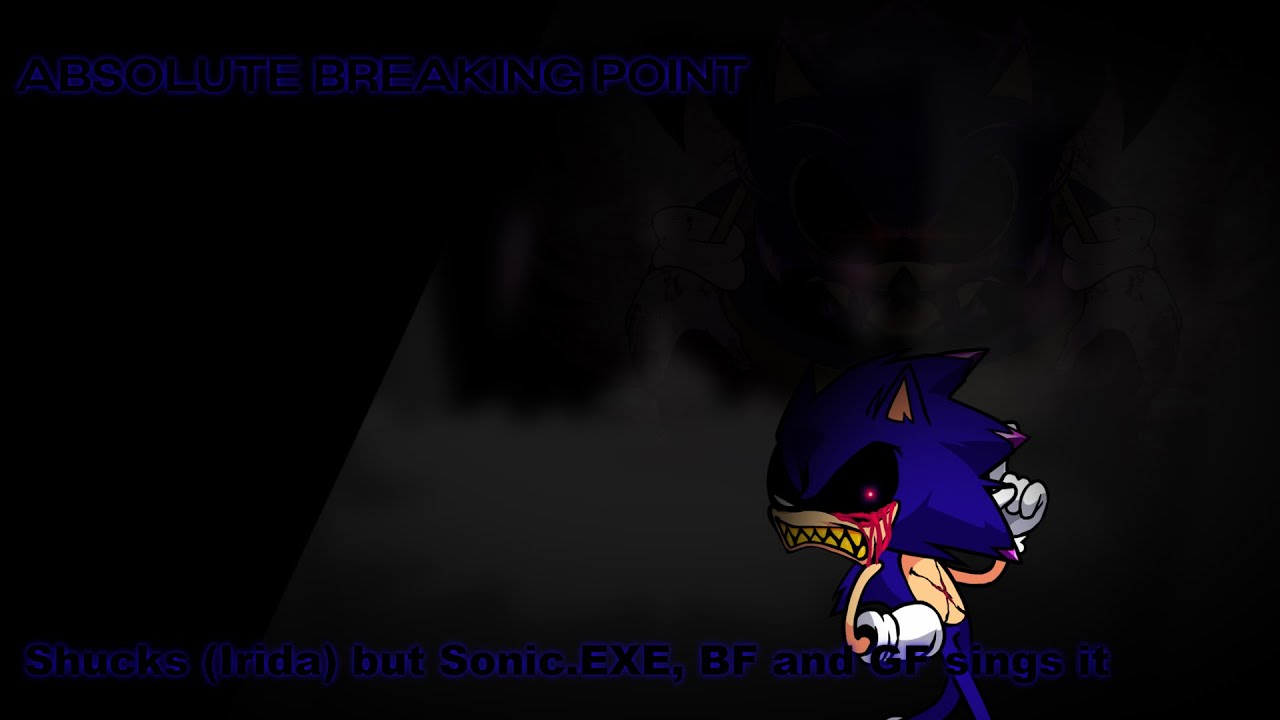 Absolute Breaking Point (Shucks Irida but Sonic EXE, BF and GF sings it)